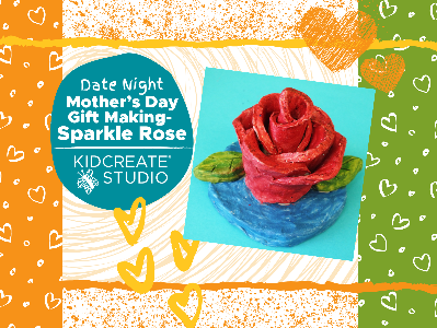 Kidcreate Studio - San Antonio. Date Night- Mother's Day Gift Making - Sparkle Rose (3-10 Years)